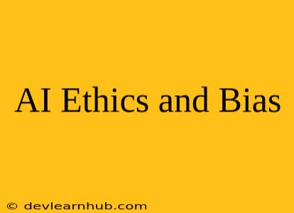 AI Ethics and Bias