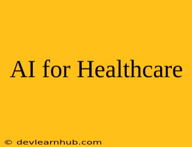 AI for Healthcare