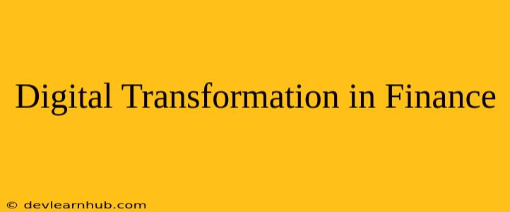 Digital Transformation in Finance