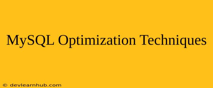 MySQL Optimization Techniques