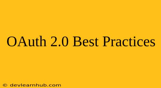 OAuth 2.0 Best Practices