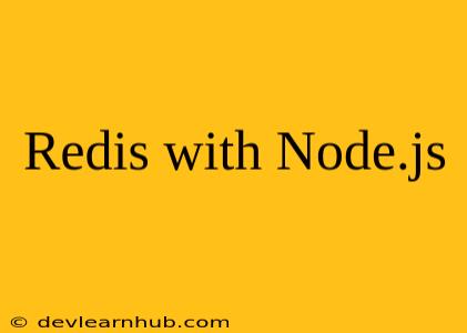 Redis with Node.js