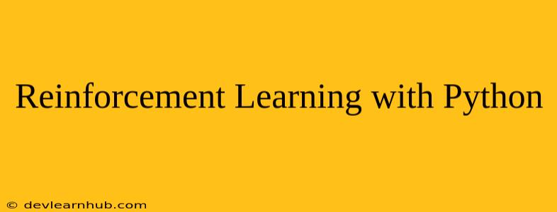 Reinforcement Learning with Python