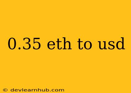 0.35 Eth To Usd