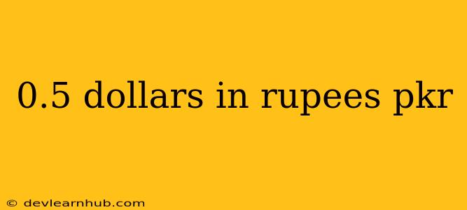 0.5 Dollars In Rupees Pkr