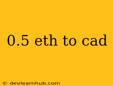 0.5 Eth To Cad