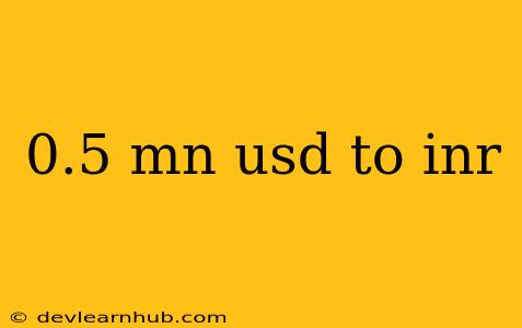 0.5 Mn Usd To Inr