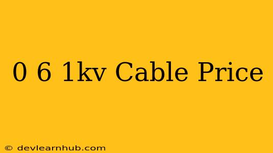 0.6/1kv Cable Price