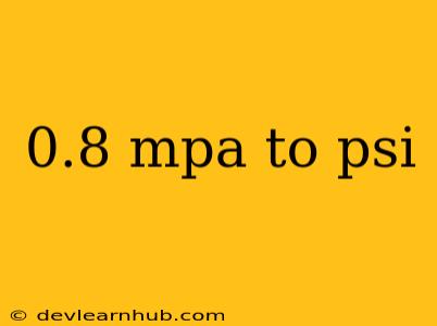 0.8 Mpa To Psi
