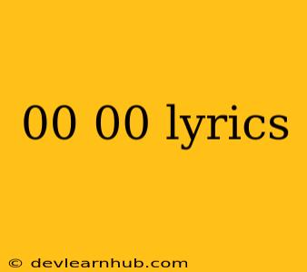 00 00 Lyrics