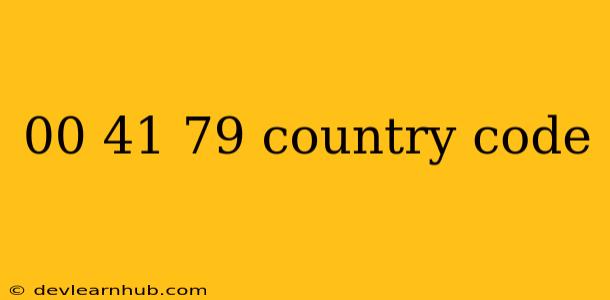 00 41 79 Country Code