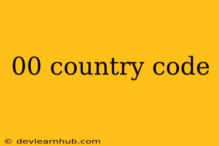 00 Country Code