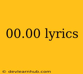 00.00 Lyrics