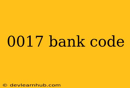 0017 Bank Code
