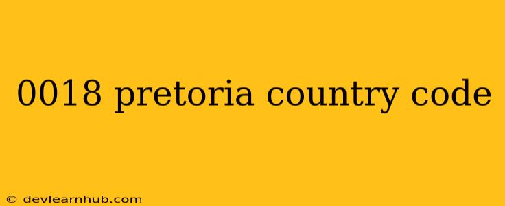 0018 Pretoria Country Code