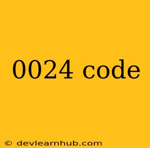 0024 Code