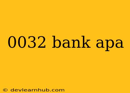 0032 Bank Apa