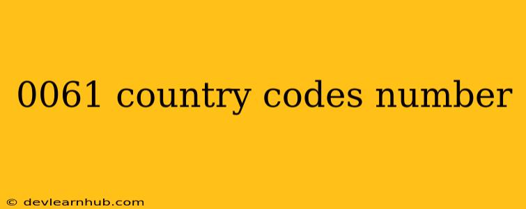 0061 Country Codes Number