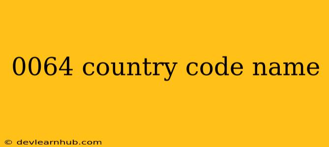 0064 Country Code Name