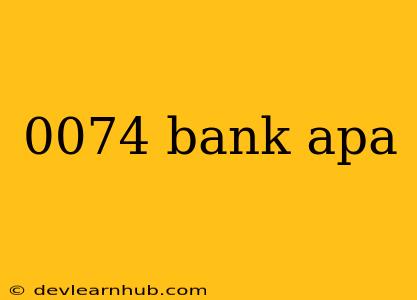 0074 Bank Apa