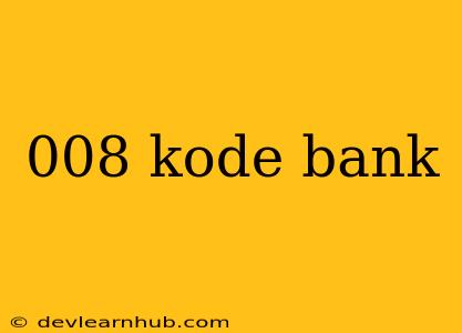 008 Kode Bank