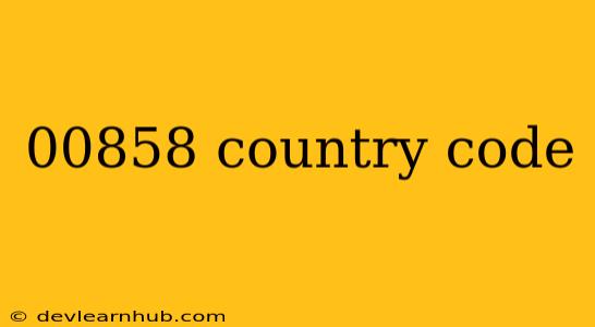 00858 Country Code