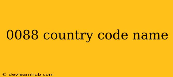 0088 Country Code Name
