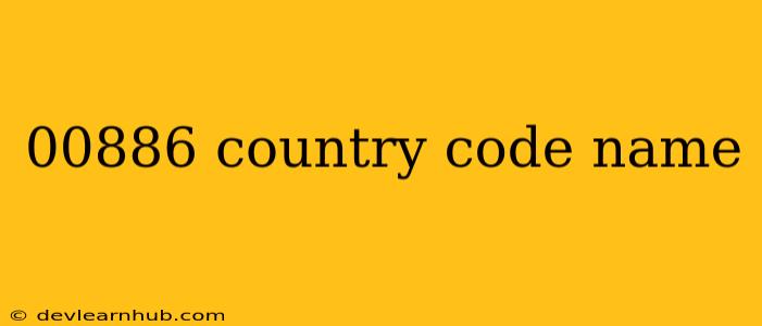 00886 Country Code Name