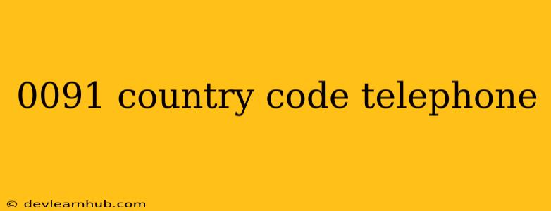 0091 Country Code Telephone