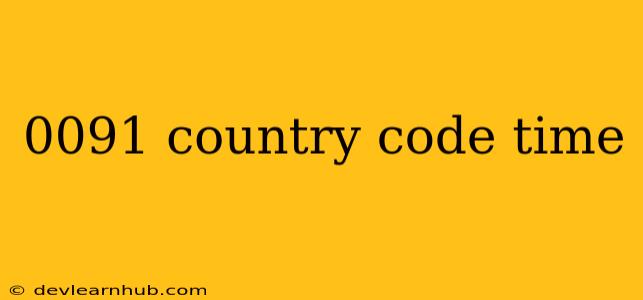 0091 Country Code Time
