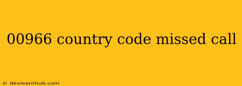 00966 Country Code Missed Call