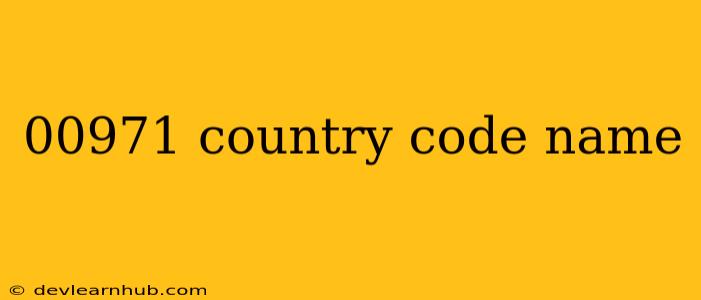 00971 Country Code Name