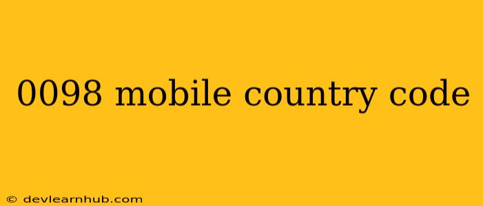 0098 Mobile Country Code
