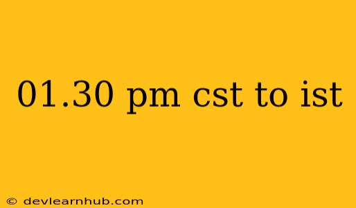 01.30 Pm Cst To Ist
