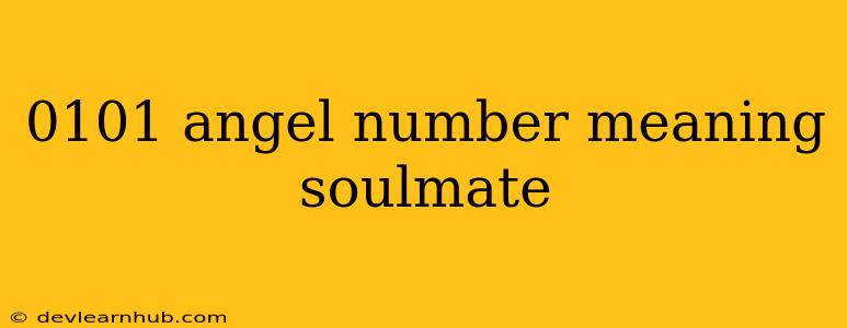 0101 Angel Number Meaning Soulmate