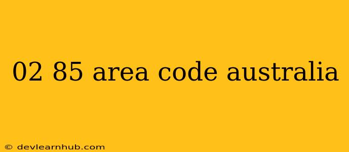 02 85 Area Code Australia