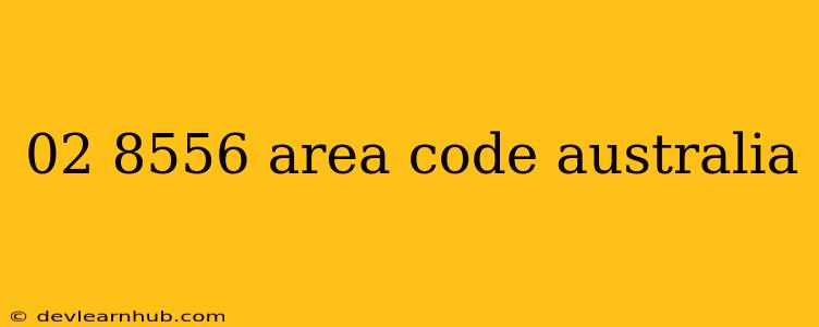02 8556 Area Code Australia