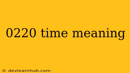 0220 Time Meaning