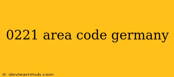 0221 Area Code Germany