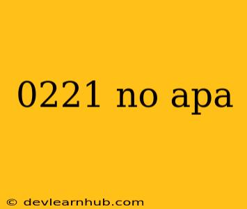 0221 No Apa