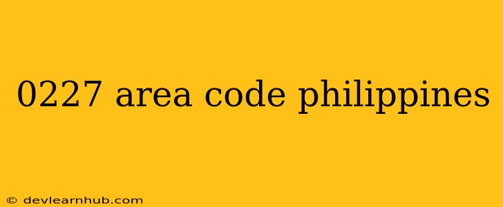 0227 Area Code Philippines
