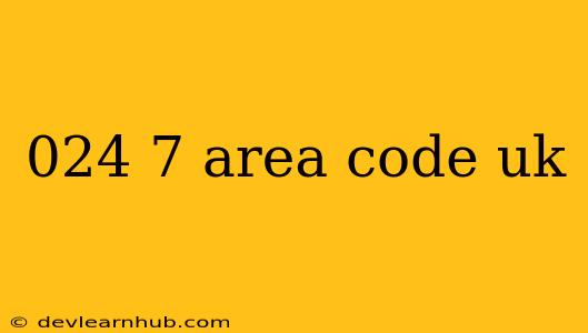 024 7 Area Code Uk