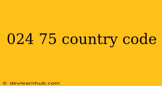 024 75 Country Code