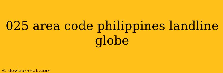 025 Area Code Philippines Landline Globe