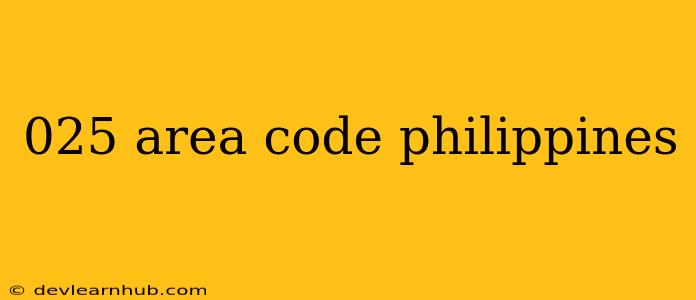 025 Area Code Philippines