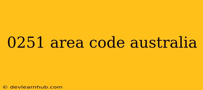 0251 Area Code Australia