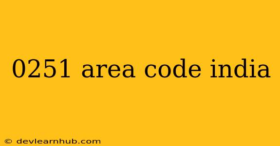 0251 Area Code India
