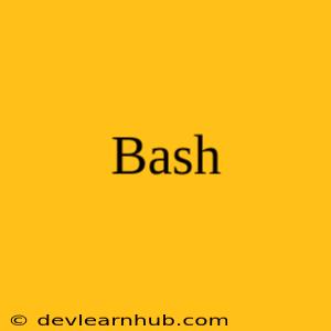 Bash