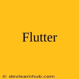 Flutter