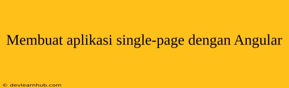 Membuat aplikasi single-page dengan Angular